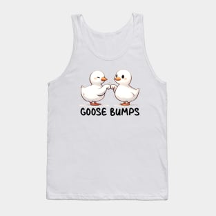 Goose Bumps Funny Tank Top